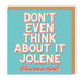 Kaart Don't Even Think About It Jolene Krossproducts | De online winkel voor hebbedingetjes